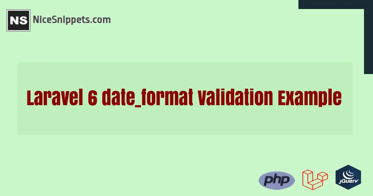 Laravel 6 date_format Validation Example
